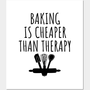 Baking is cheaper than therapy Posters and Art